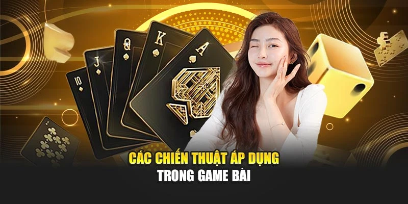 Các chiến thuật áp dụng trong game bài