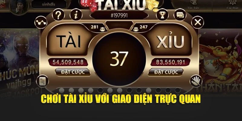 Chơi tài xỉu với giao diện trực quan