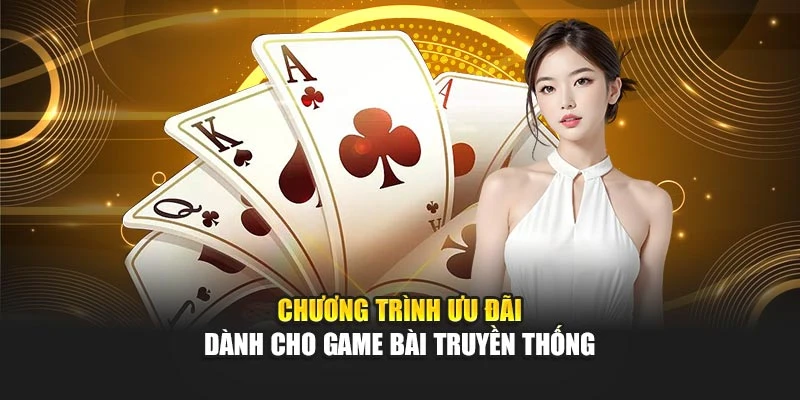 Chương trình ưu đãi dành cho game bài truyền thống