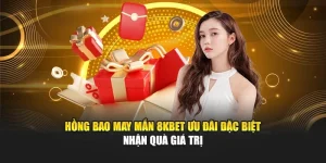 Hồng Bao May Mắn 8kbet Ưu Đãi Đặc Biệt Nhận Quà Giá Trị