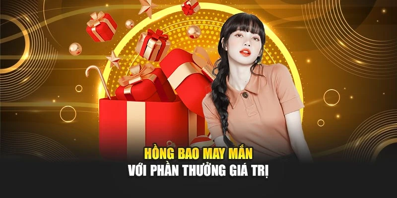 Hồng bao may mắn với phần thưởng giá trị