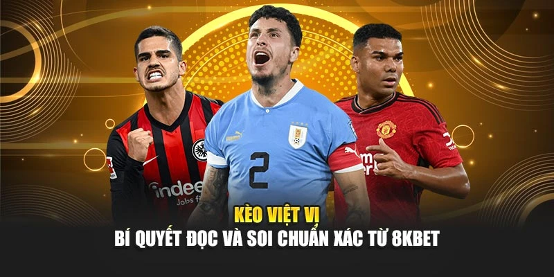 Kèo Việt Vị – Bí Quyết Đọc Và Soi Chuẩn Xác Từ 8kbet