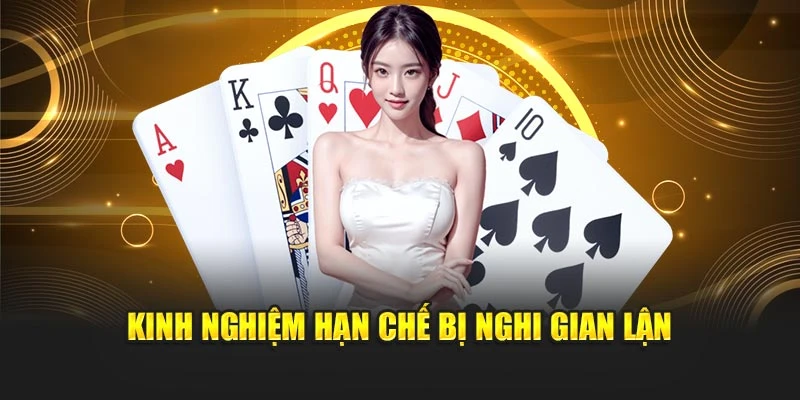 Kinh nghiệm hạn chế bị nghi gian lận