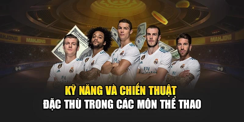 Kỹ năng và chiến thuật đặc thù trong các môn thể thao