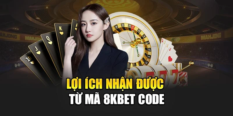 Lợi ích nhận được từ mã 8kbet code