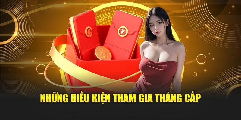 Những điều kiện tham gia thăng cấp