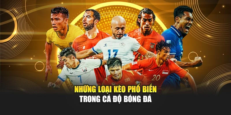 Những loại kèo phổ biến trong cá độ bóng đá