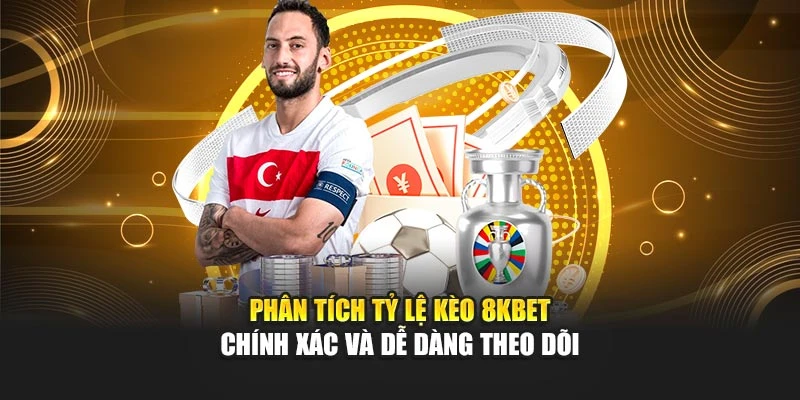 Phân tích tỷ lệ kèo 8KBET chính xác và dễ dàng theo dõi