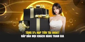 Tặng 5% Nạp Tiền Tại 8kbet Hấp Dẫn Mọi Khách Hàng Tham Gia